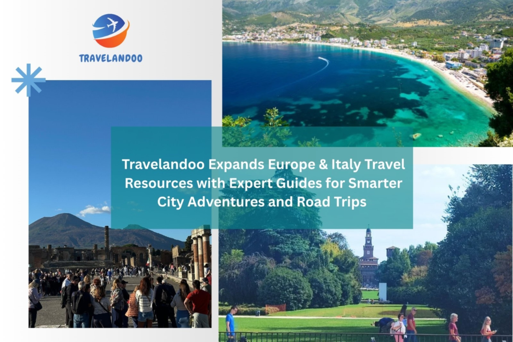 Travelandoo Expands Europe & Italy Travel Resources with Expert Guides for Smarter City Adventures and Road Trips