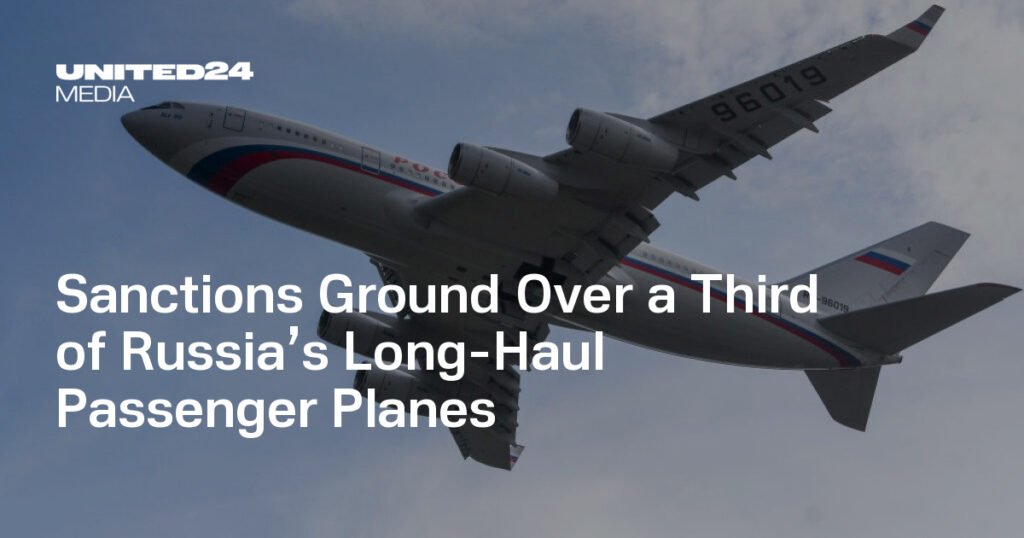 Sanctions Ground Over a Third of Russia’s Long-Haul Passenger Planes — UNITED24 Media
